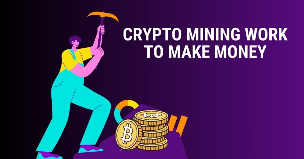 How does crypto mining work to make money?