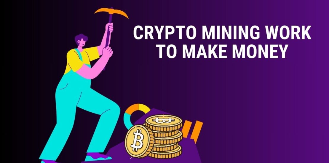 How does crypto mining work to make money?